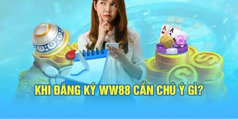 Lưu ý quan trọng tạo tài khoản tại nhà cái đổi thưởng WW88