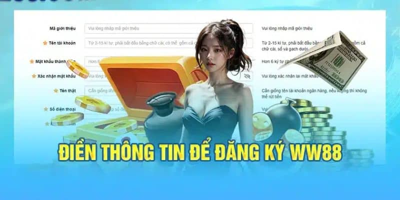 Thông tin đăng ký tài khoản cá cược WW88 cần chính xác và đầy đủ